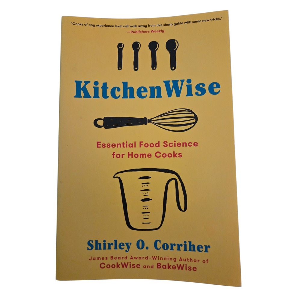 Kitchenwise: Essential Food Science for Home Cooks by Corriher, Shirley O